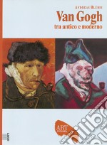 Van Gogh. Tra antico e moderno. Ediz. illustrata