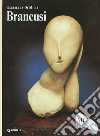 Brancusi. Ediz. illustrata libro