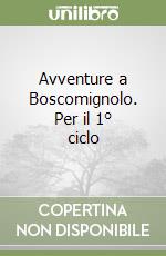 Avventure a Boscomignolo. Per il 1° ciclo (2) libro