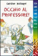 Occhio al professore! libro usato