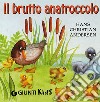 Il brutto anatroccolo. Ediz. illustrata libro