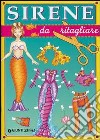 Sirene da ritagliare. Ediz. illustrata libro