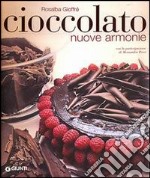 Cioccolato. Nuove armonie libro