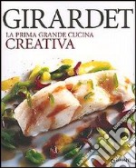 Girardet. La prima grande cucina creativa libro