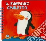 Il pinguino Carletto. Ediz. illustrata libro