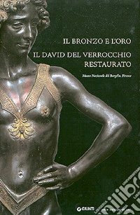 Il bronzo e l'oro. Il David del Verrocchio restaurato