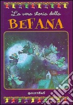 La vera storia della befana. Ediz. illustrata