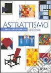 Astrattismo. Un linguaggio non oggettivo. Ediz. illustrata libro