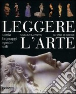 Leggere l'arte. Storia, linguaggi, epoche, stili libro