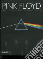 Pink Floyd. Un sogno in technicolor. Trent'anni di storia e concerti libro