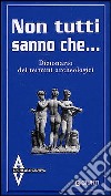 Dizionario dei termini archeologici. Non tutti sanno che... libro