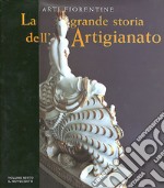 La grande storia dell'artigianato. Arti fiorentine. Ediz. illustrata. Vol. 6: Il Novecento libro