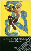 Il fauno di marmo libro