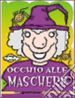 Occhio alle maschere. Da colorare. Ediz. illustrata libro