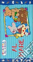 Al mare. Ediz. illustrata