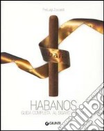 Habanos. Guida completa al sigaro cubano libro