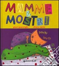 Mamme & mostri. Ediz. illustrata libro