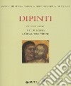 Dipinti. Ediz. illustrata. Vol. 1: Dal Duecento a Giovanni da Milano libro