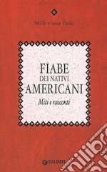 Fiabe dei nativi americani. Miti e racconti libro