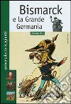 Bismarck e la grande Germania libro