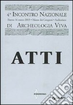 Archeologia viva. Atti del 4º Incontro nazionale libro