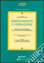 Orientamento e formazione. Progetti ed esperienze nella scuola e nell'università libro