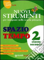 Nuovi strumenti per insegnare nella scuola primaria. Spazio tempo 2 libro