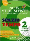 Nuovi strumenti per insegnare nella scuola primaria. Spazio tempo 2 libro