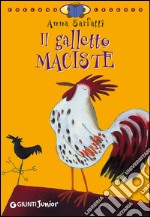 Il galletto Maciste. Ediz. illustrata libro