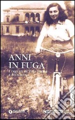 Anni in fuga. I ragazzi di Villa Emma a Nonantola libro