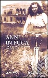 Anni in fuga. I ragazzi di Villa Emma a Nonantola libro