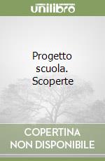 Progetto scuola. Scoperte libro