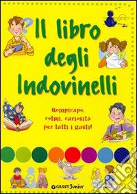 Il libro degli indovinelli. Per divertirsi e imparare libro