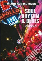 Soul, rhythm & blues. I classici libro