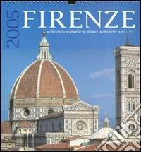 Firenze. Calendario 2005 libro