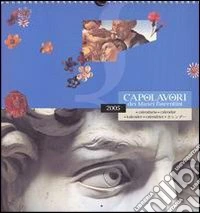 Capolavori dei Musei fiorentini. Calendario 2005 libro