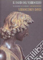 Il David del Verrocchio. Un capolavoro dopo il restauro. Ediz. italiana e inglese libro