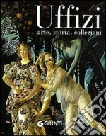 Uffizi. Arte, storia, collezioni libro