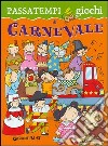 Passatempi e giochi di carnevale. Ediz. illustrata libro