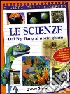 Le scienze. Dal big bang a internet. Ediz. illustrata libro