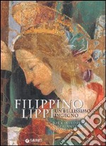 Filippino Lippi un bellissimo ingegno. Origini ed eredità nel territorio di Prato libro