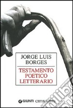 Jorge Luis Borges. Testamento poetico letterario libro