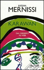 Karawan. Dal deserto al web libro