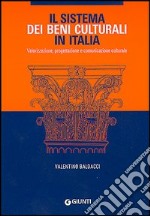 Il sistema dei Beni culturali in Italia. Valorizzazione, progettazione e comunicazione culturale libro