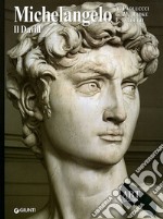 Michelangelo. Il David. Ediz. illustrata libro