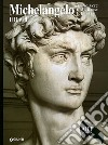 Michelangelo. Il David. Ediz. illustrata libro