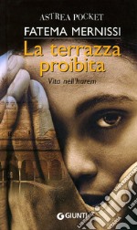 La terrazza proibita. Vita nell'harem libro