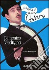 La leggenda di mister volare. Domenico Modugno libro