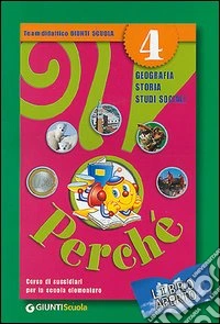 Libro aperto. Perché 4. Geografia, storia, studi sociali. Per la Scuola elementare libro