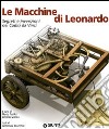 Le macchine di Leonardo. Segreti e invenzioni nei Codici da Vinci libro